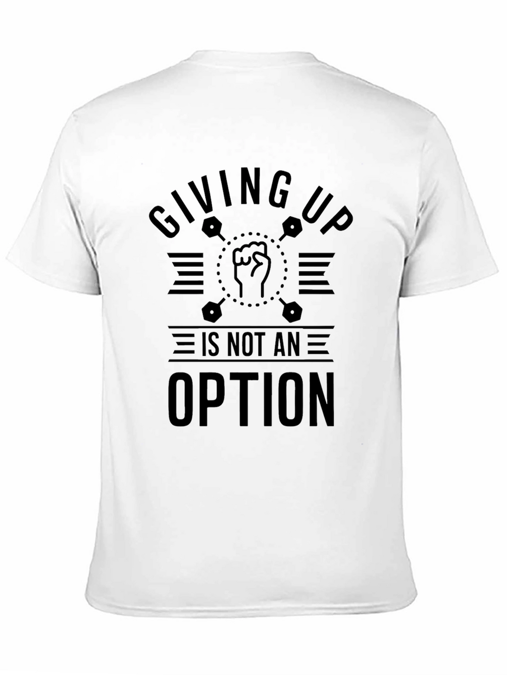 Giving Up Is Not An Option T-Shirt