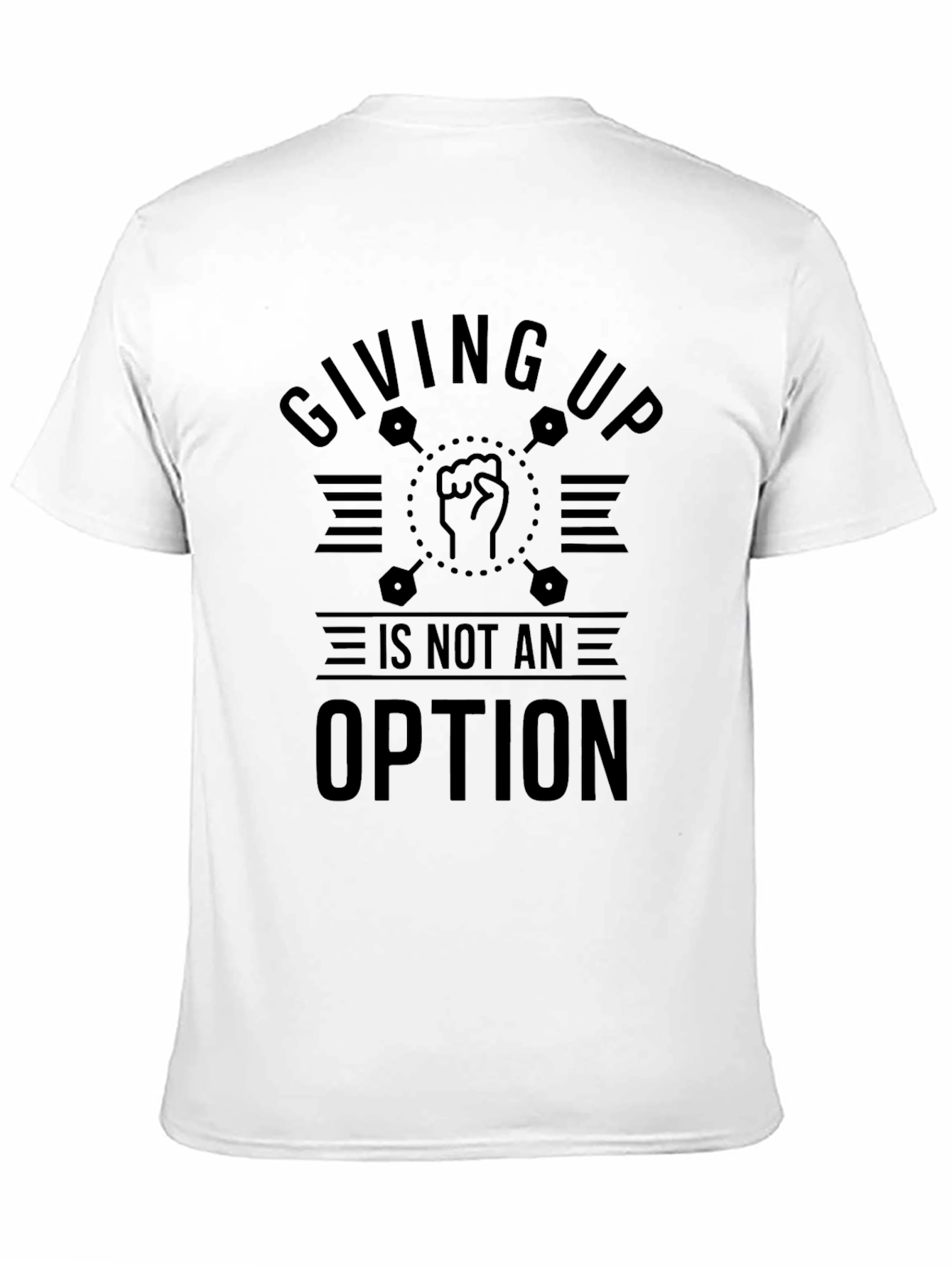Giving Up Is Not An Option T-Shirt