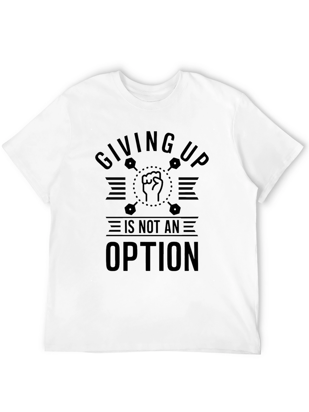 Giving Up Is Not An Option T-Shirt