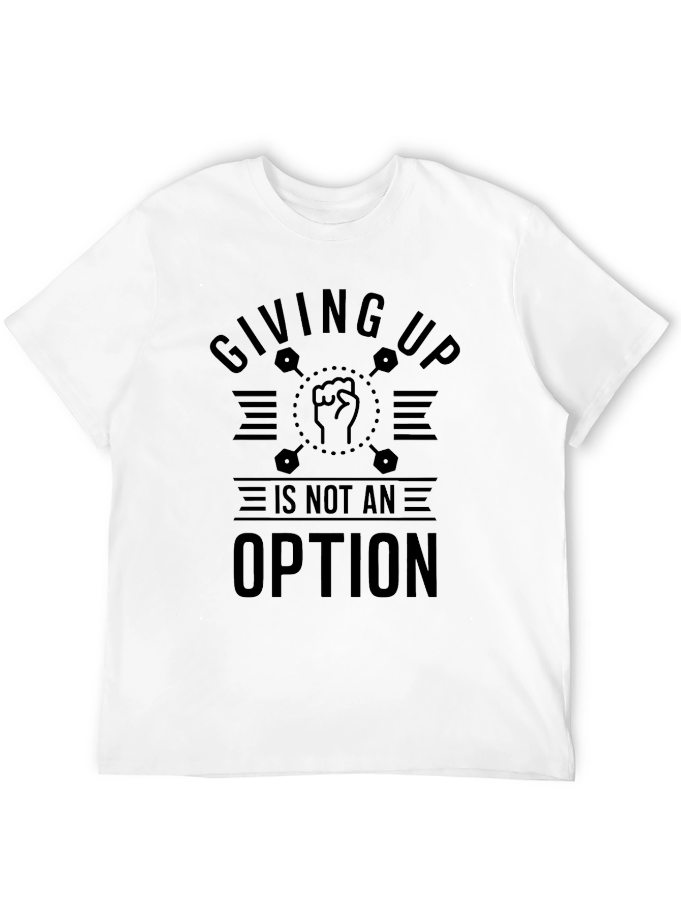 Giving Up Is Not An Option T-Shirt