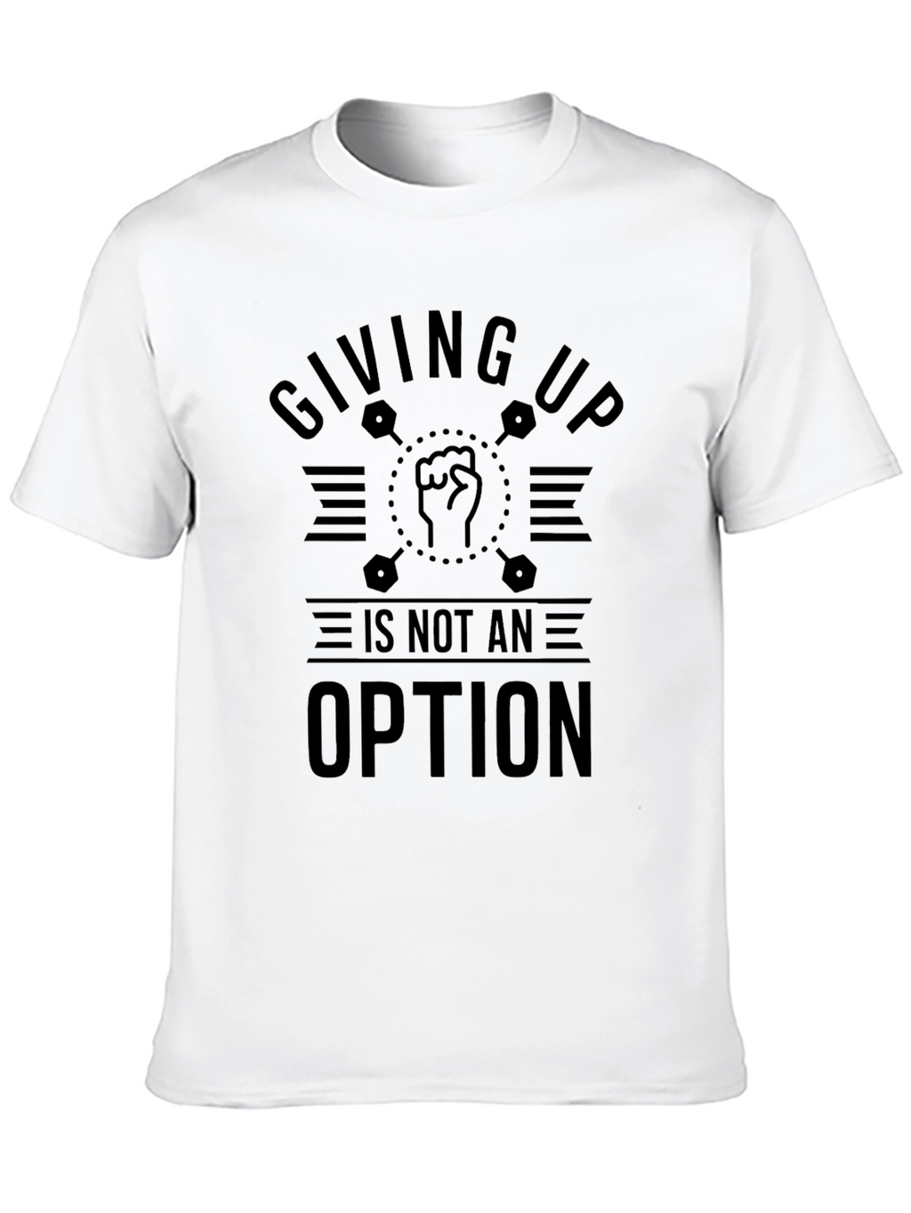Giving Up Is Not An Option T-Shirt