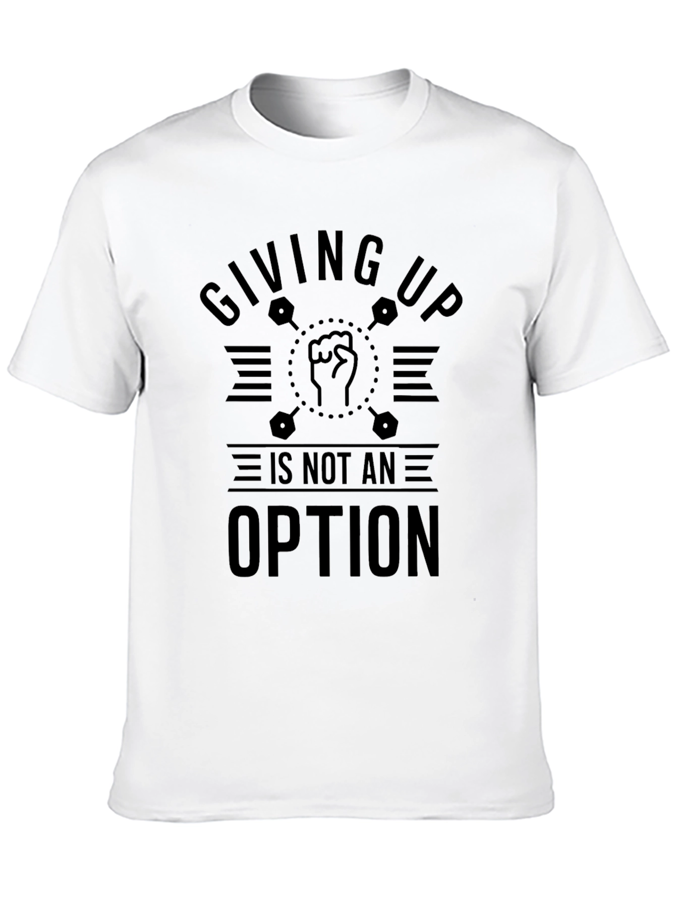 Giving Up Is Not An Option T-Shirt