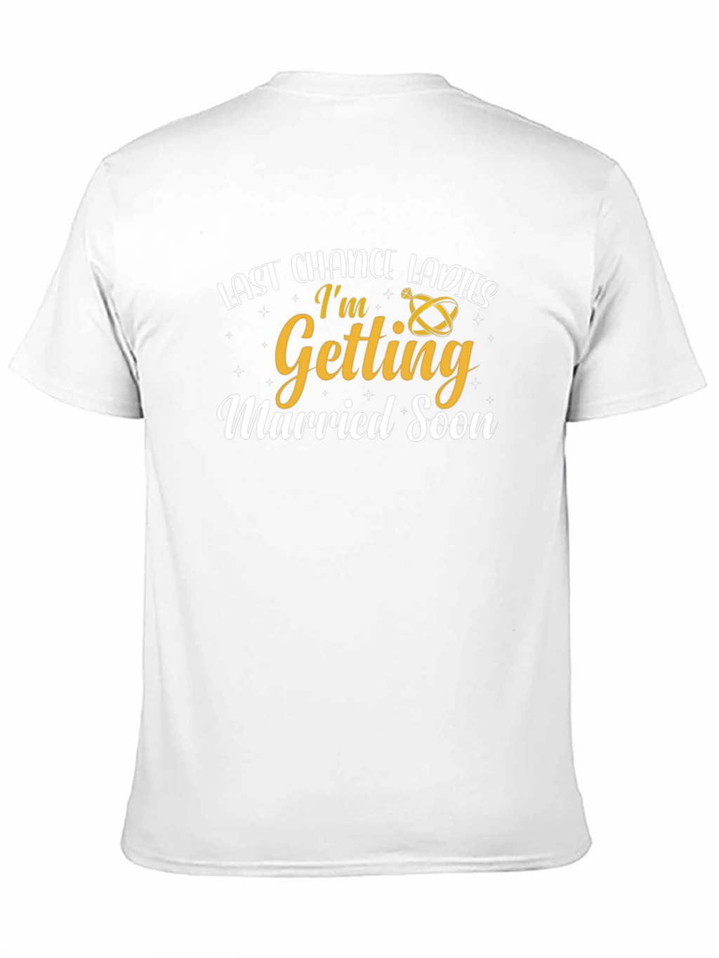 Last Chance Ladies Im Getting Married Soon T-Shirt