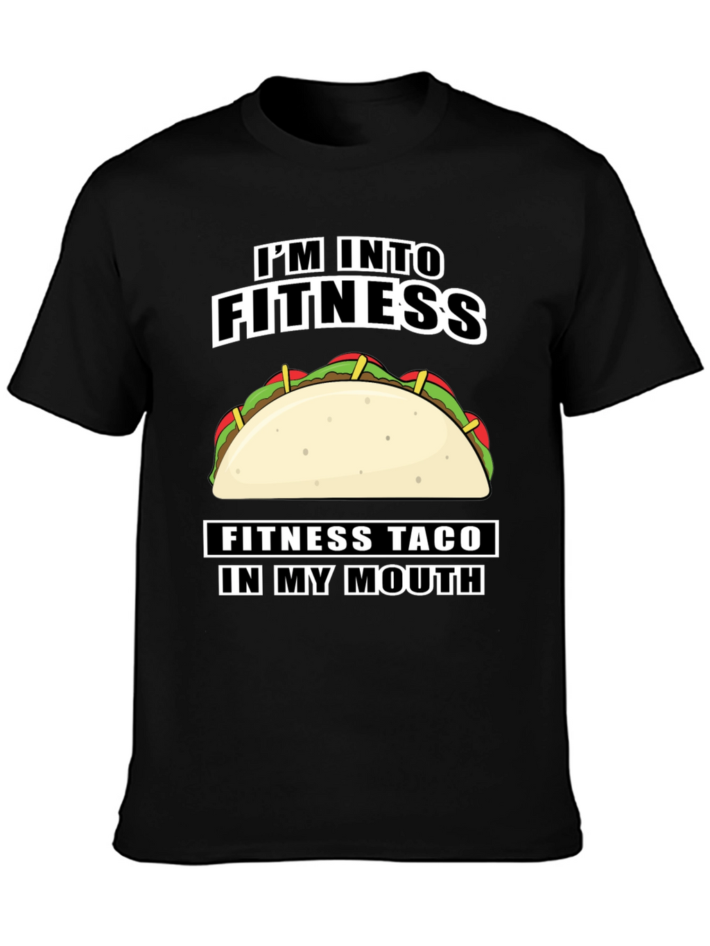 Fitness Taco T-Shirt - Im Into Fitness
