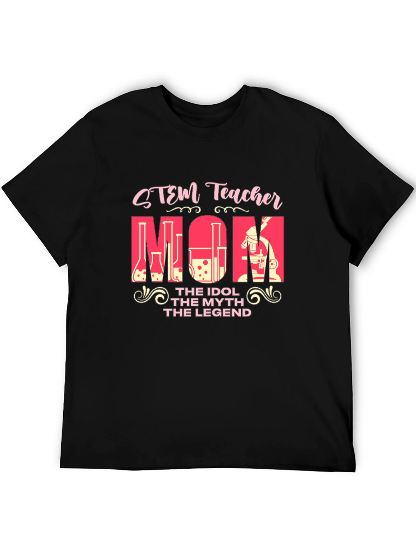 STEM Teacher Mom T-Shirt - The Idol The Myth The Legend