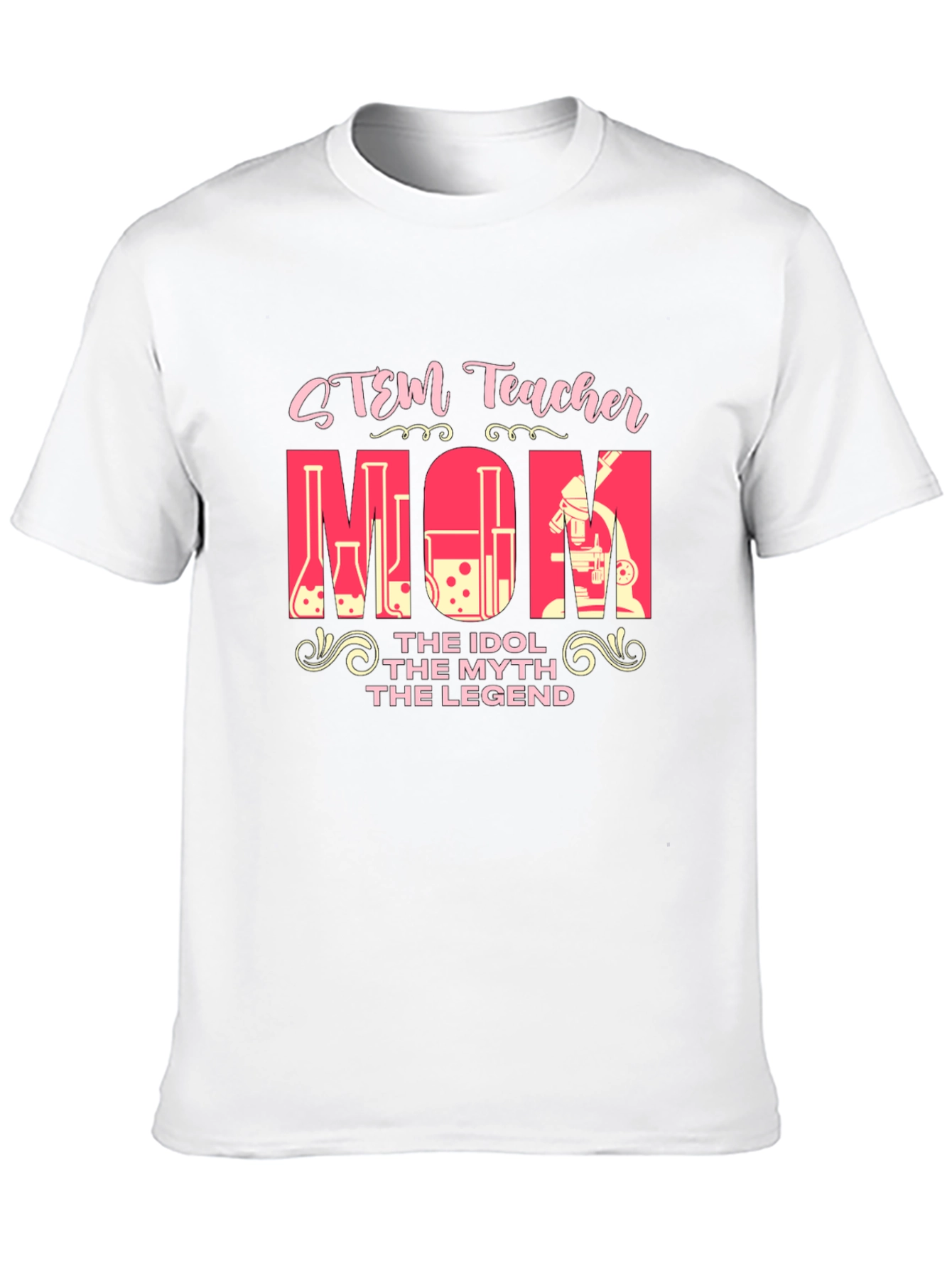 STEM Teacher Mom T-Shirt - The Idol The Myth The Legend