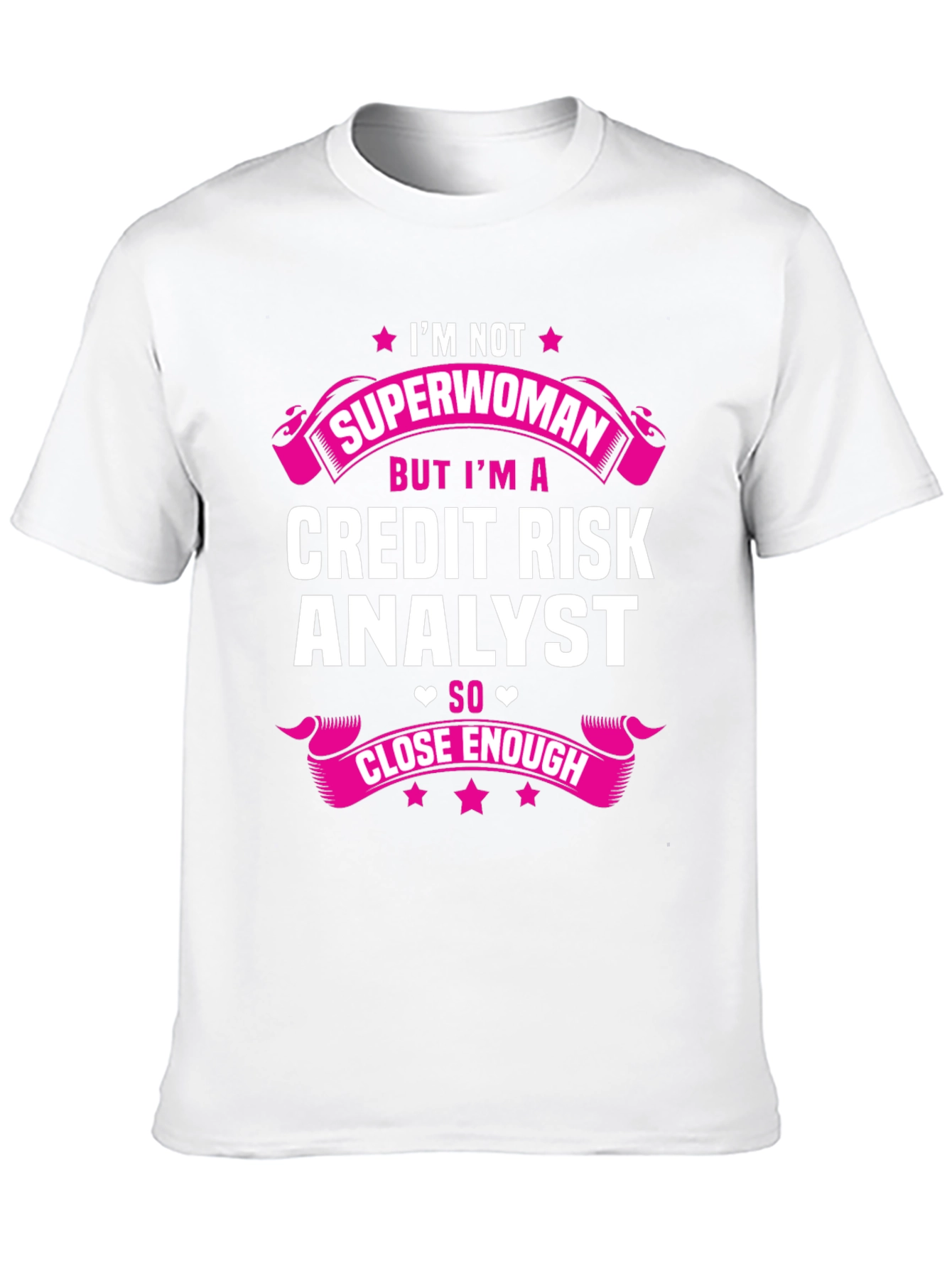Credit Risk Analyst T-Shirt - Superwoman Close Enough