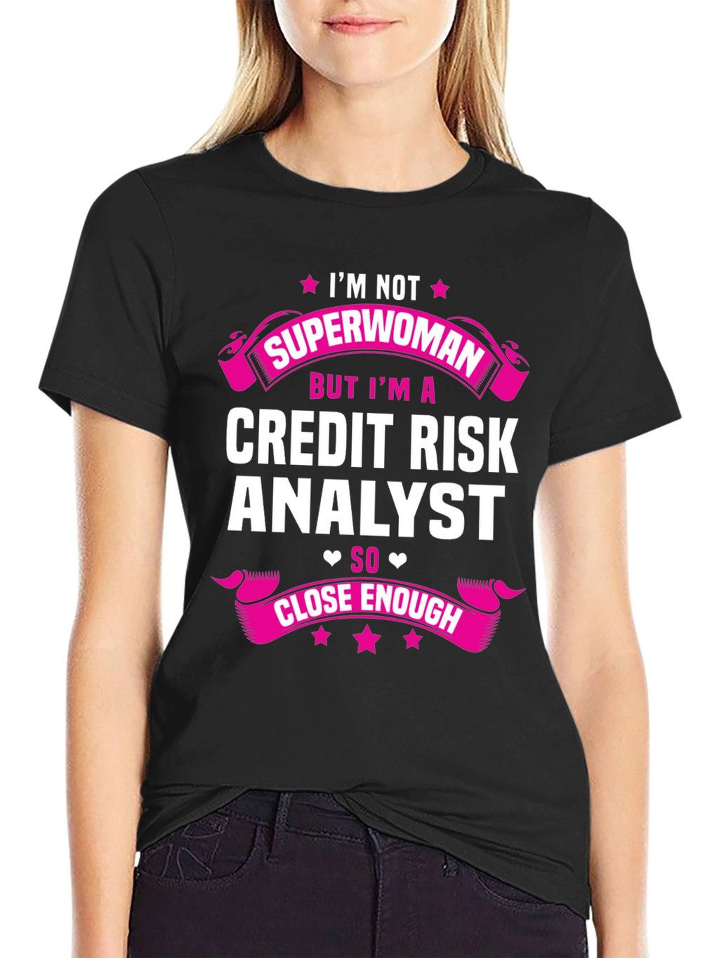 Credit Risk Analyst T-Shirt - Superwoman Close Enough