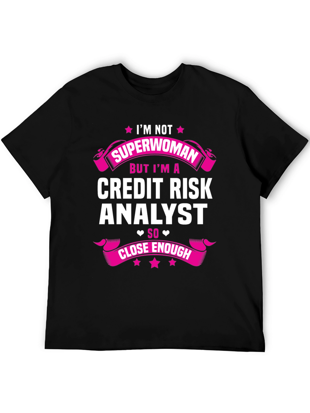Credit Risk Analyst T-Shirt - Superwoman Close Enough