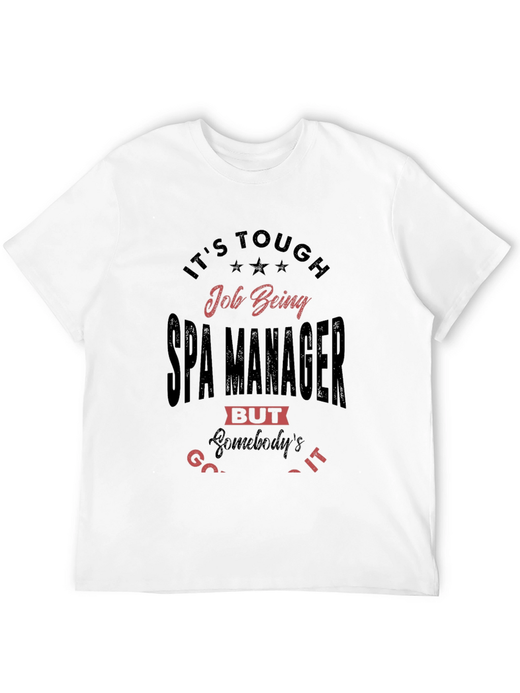 Its Tough Spa Manager T-Shirt