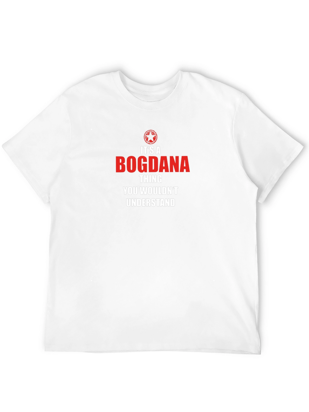 Bogdana Thing T-Shirt - You Wouldnt Understand