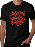 Makers Gonna Make Graphic Tee - Black Cotton T-Shirt