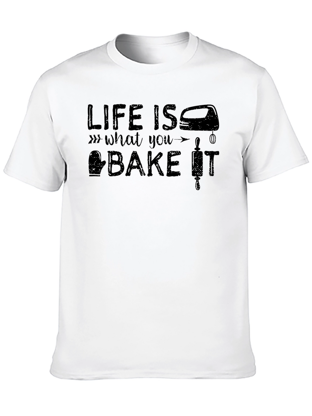 Life Is What You Bake It T-Shirt