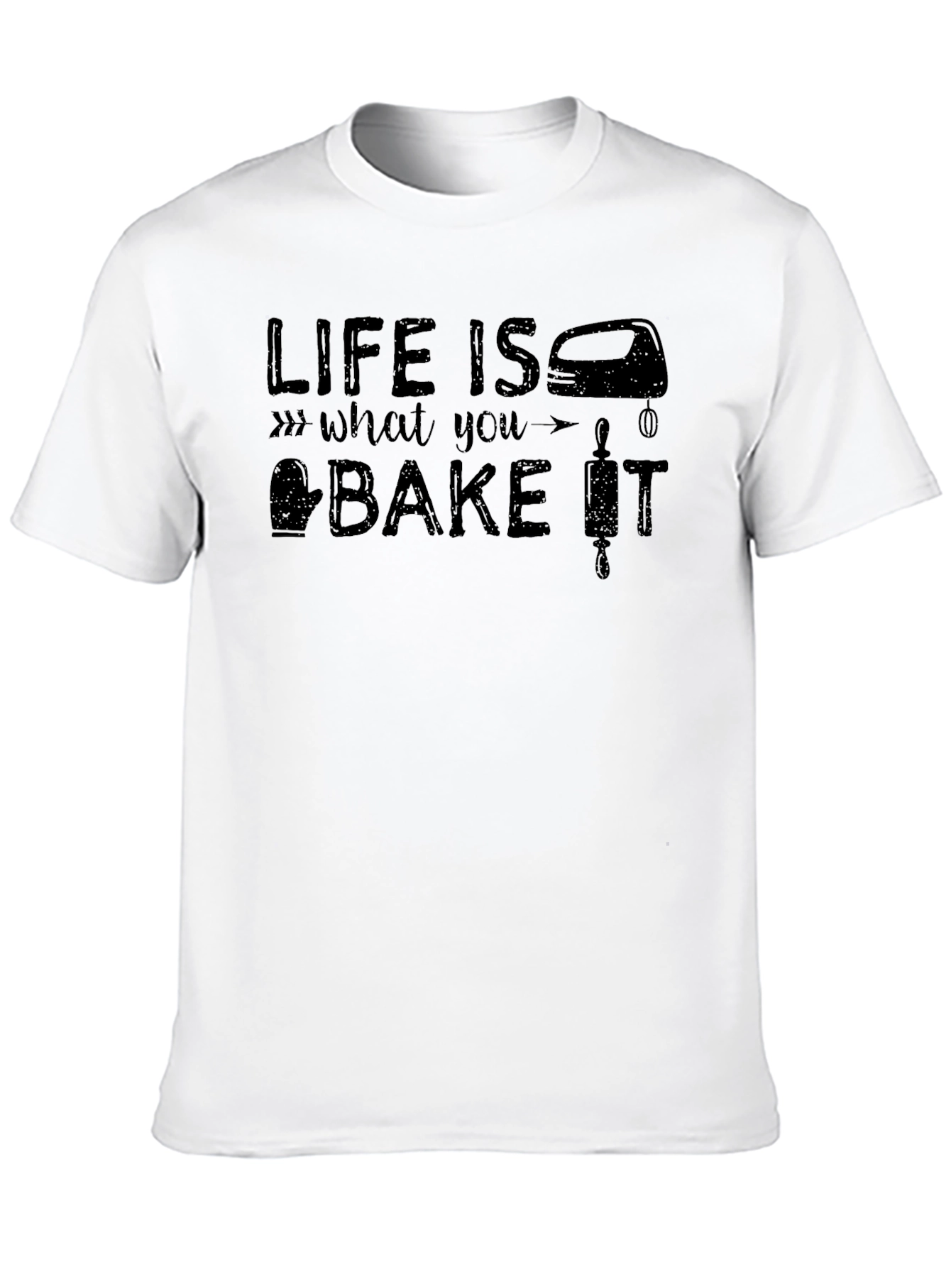 Life Is What You Bake It T-Shirt
