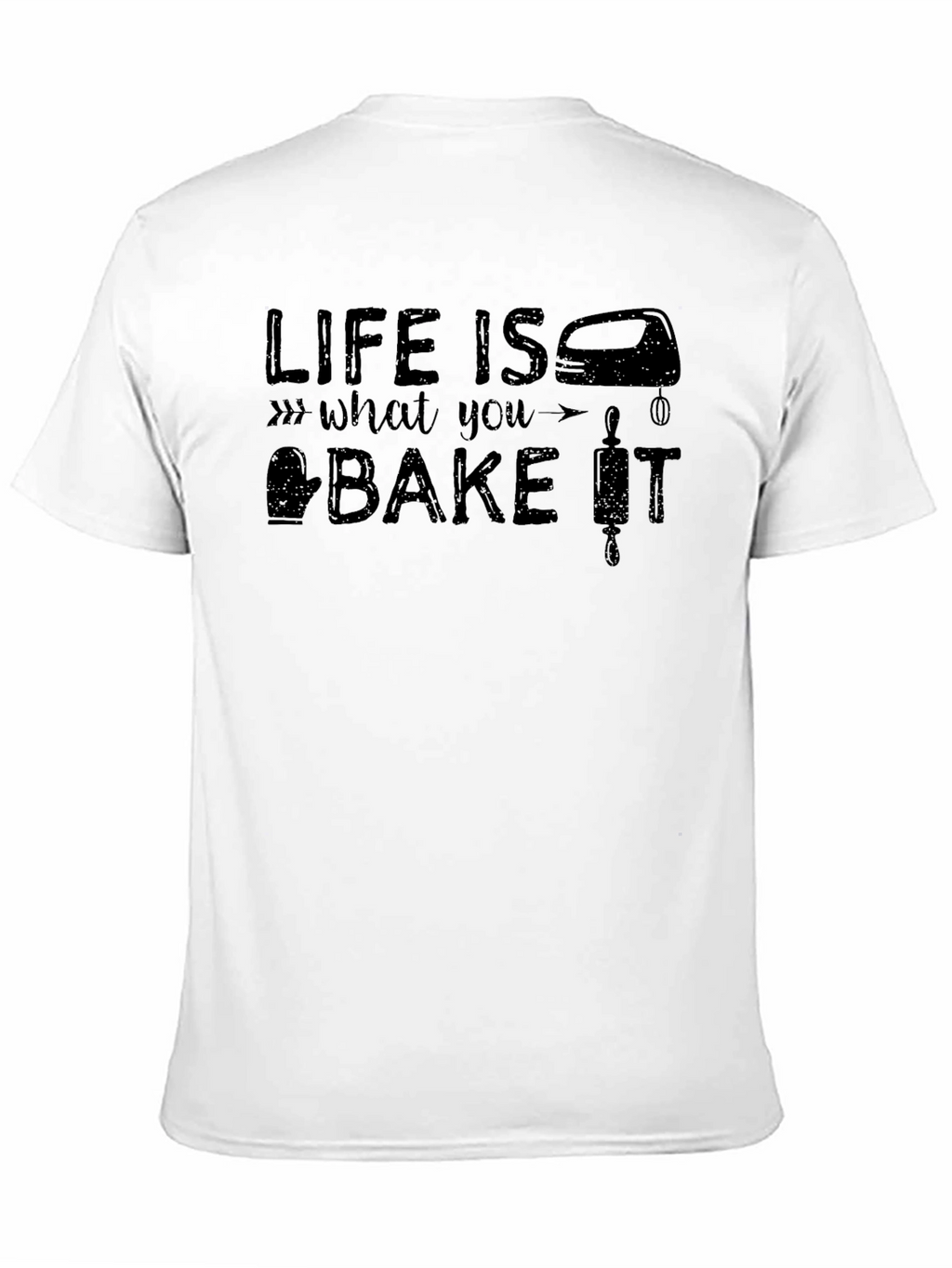 Life Is What You Bake It T-Shirt