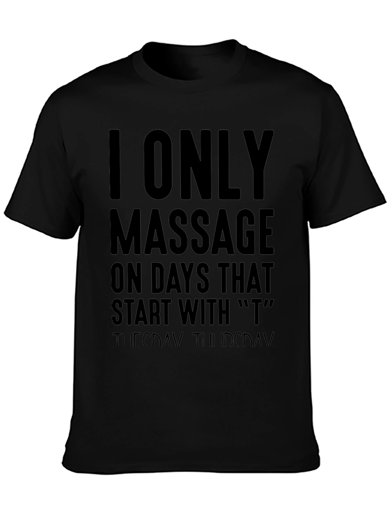Massage Therapist Humor T-Shirt - T Days Only!