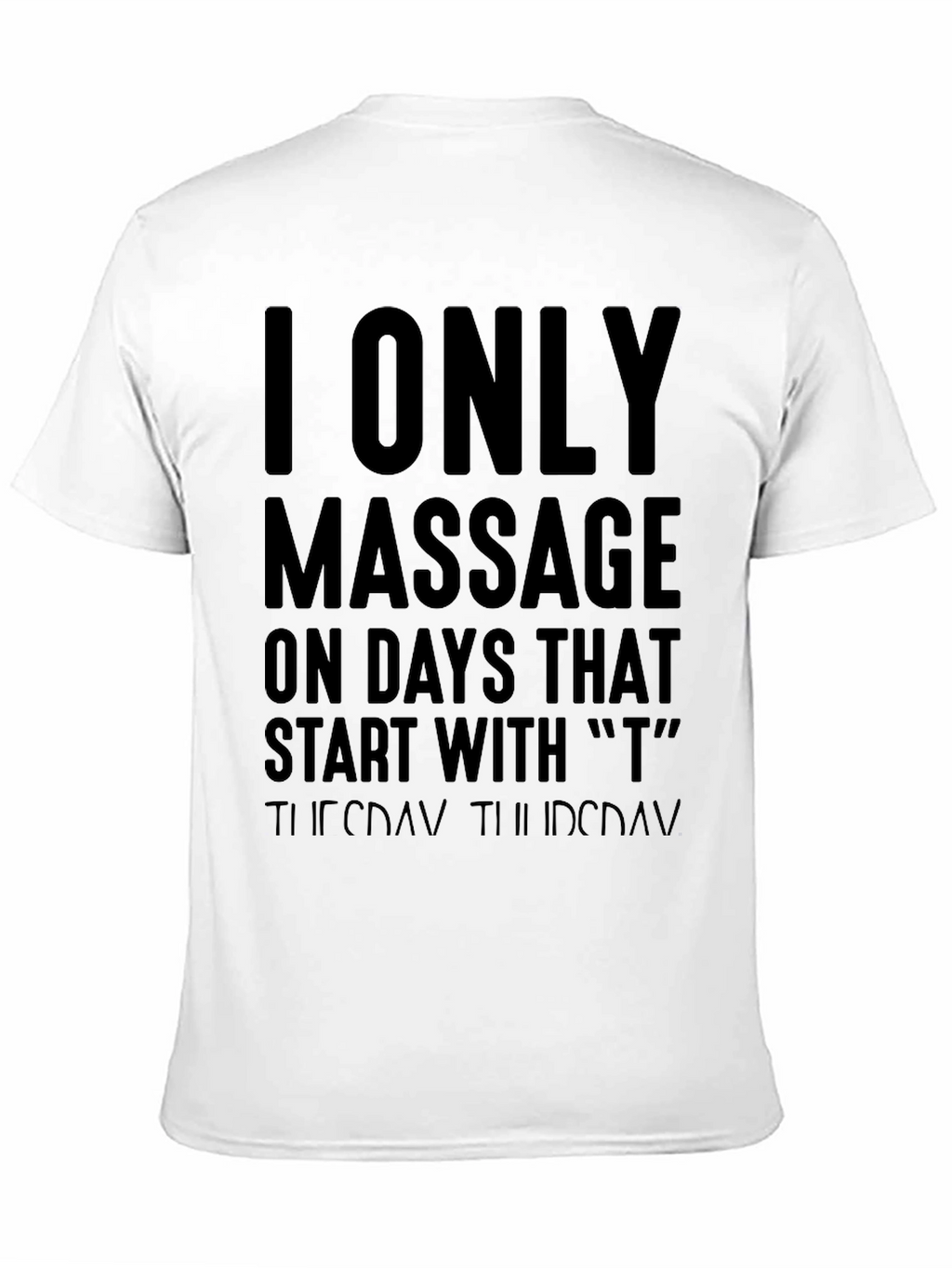 Massage Therapist Humor T-Shirt - T Days Only!