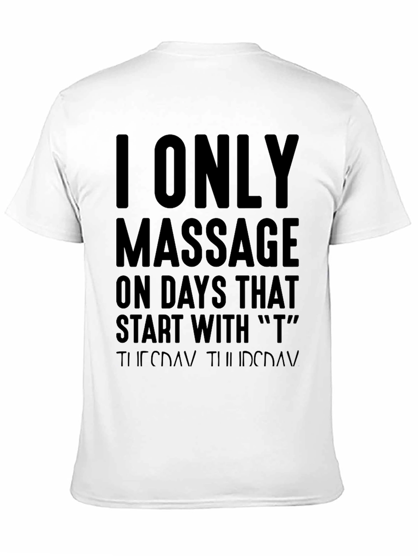 Massage Therapist Humor T-Shirt - T Days Only!
