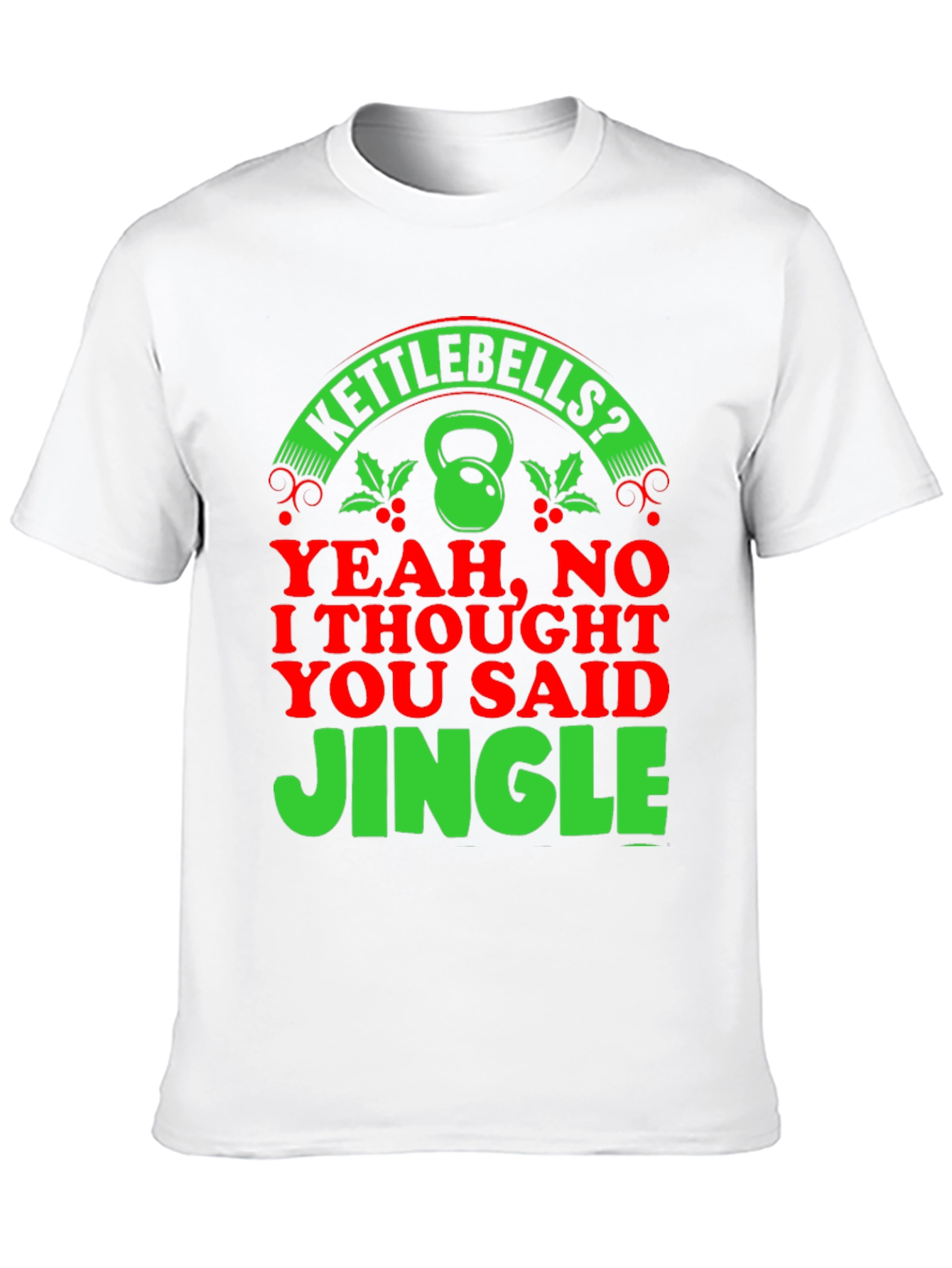 Kettlebells? Jingle! Christmas Gym Humor T-Shirt
