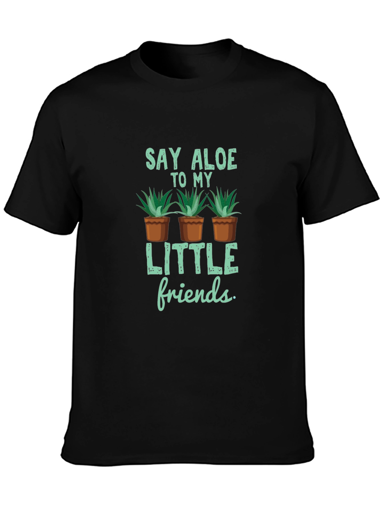 Say Aloe to My Little Friends T-Shirt