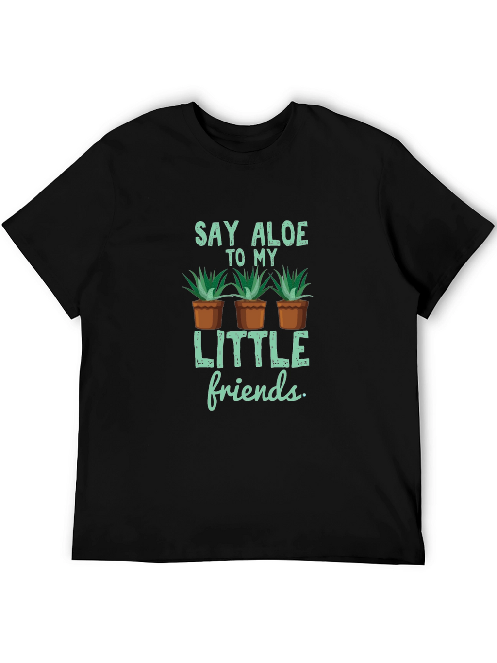 Say Aloe to My Little Friends T-Shirt