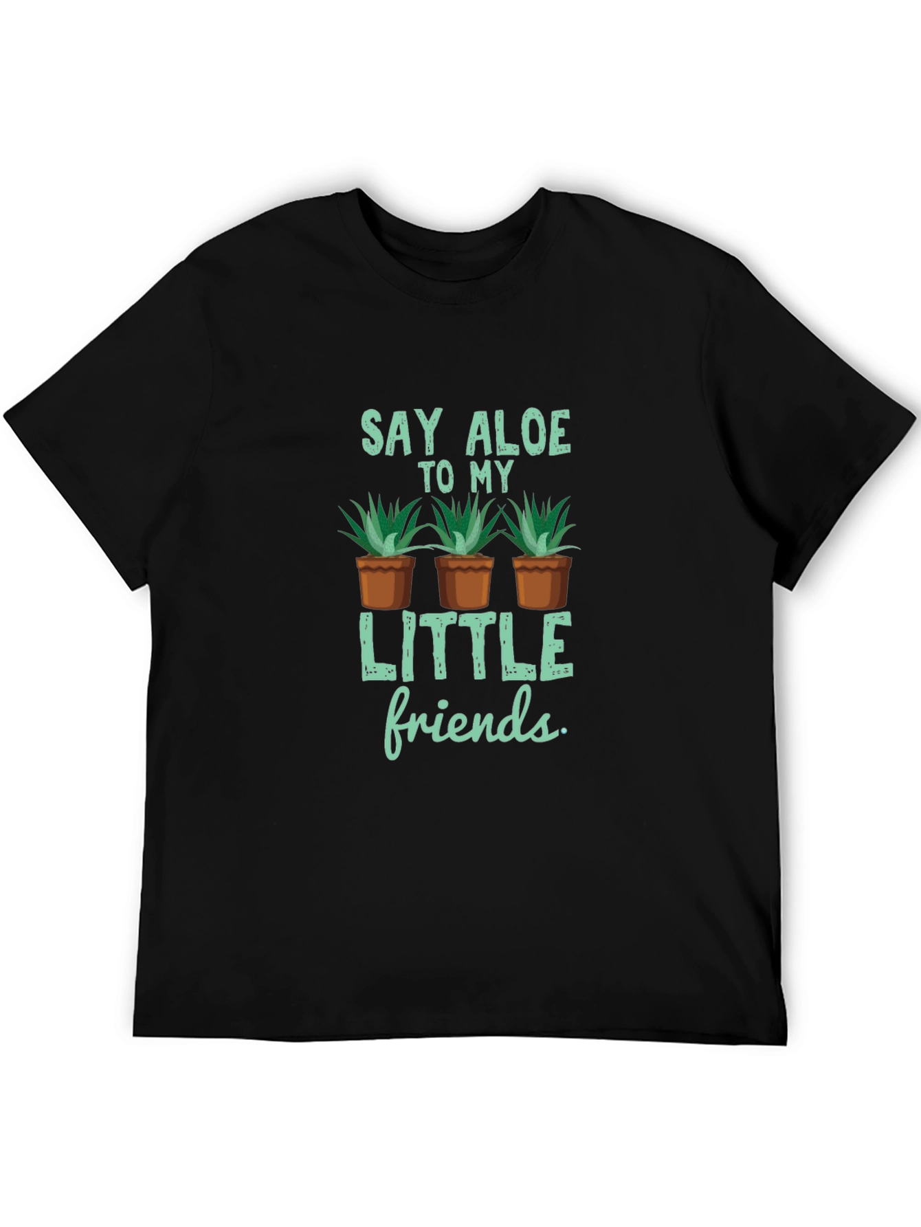 Say Aloe to My Little Friends T-Shirt