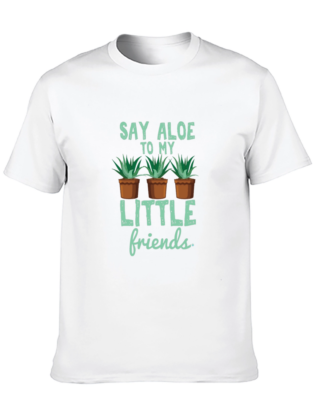 Say Aloe to My Little Friends T-Shirt