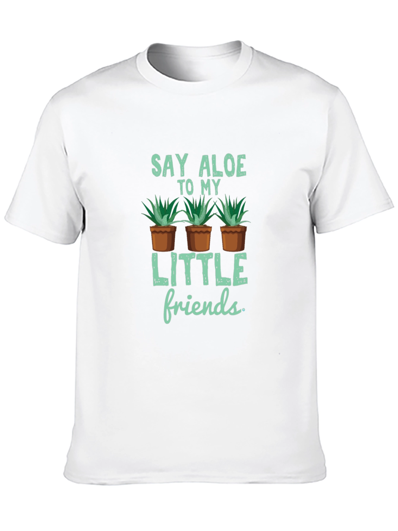 Say Aloe to My Little Friends T-Shirt