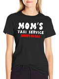 Moms Taxi Service Tee - Always On Call!