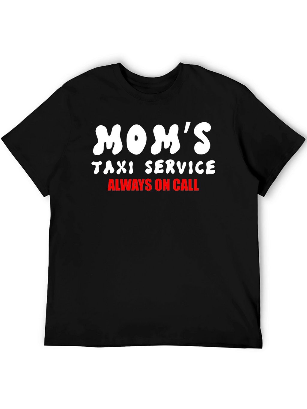 Moms Taxi Service Tee - Always On Call!