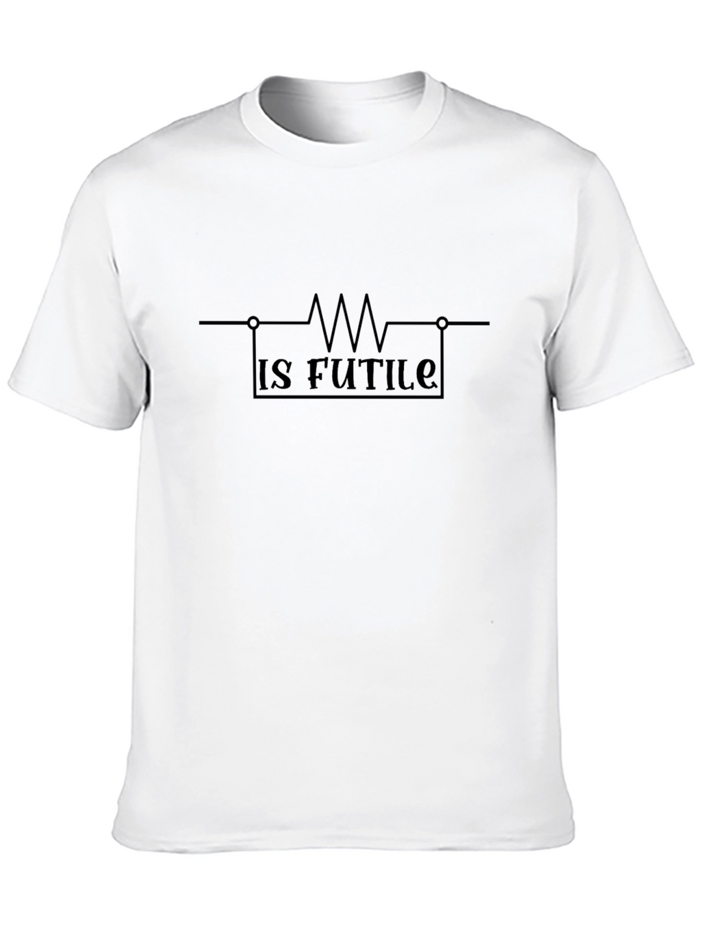 Resistance Is Futile Funny T-Shirt
