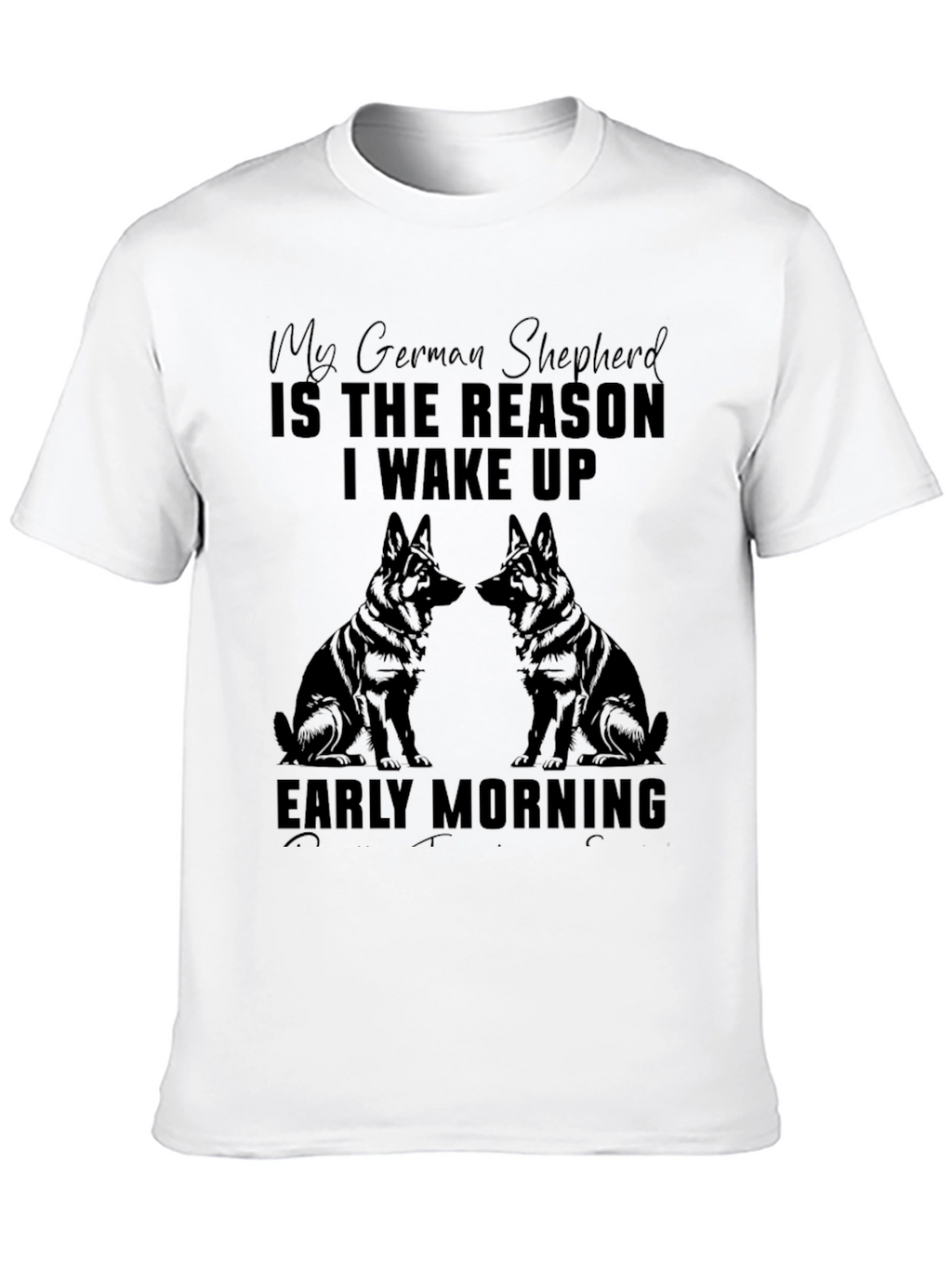 German Shepherd Reason T-Shirt
