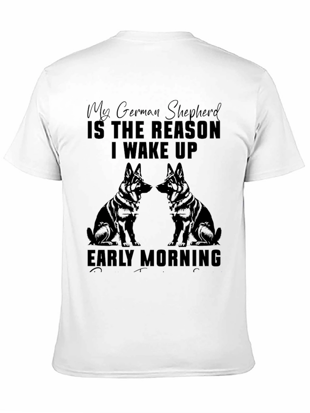 German Shepherd Reason T-Shirt