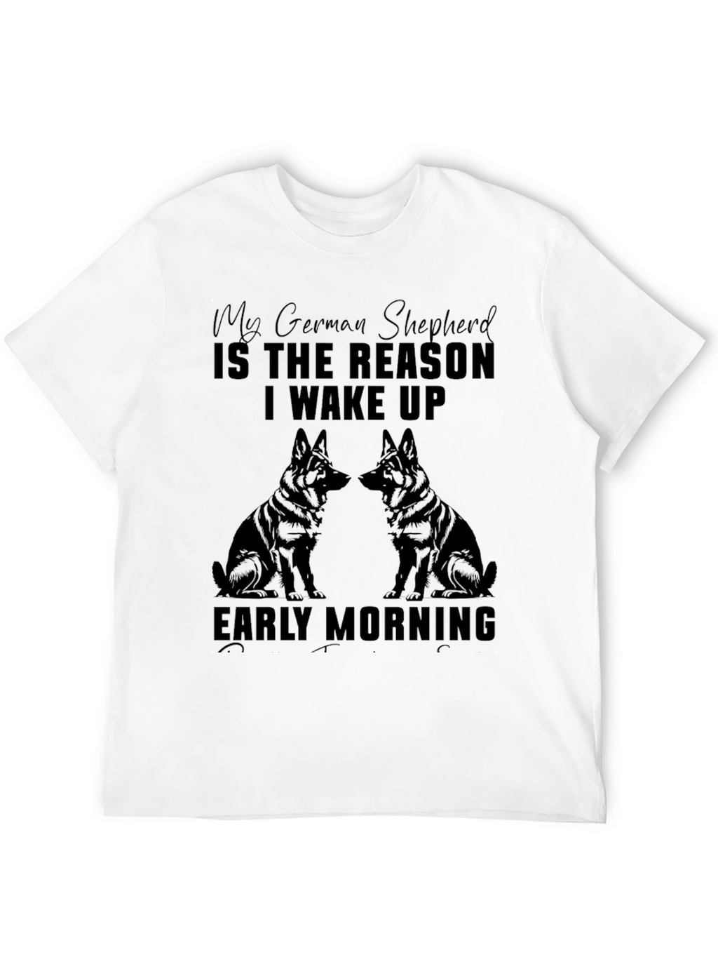 German Shepherd Reason T-Shirt