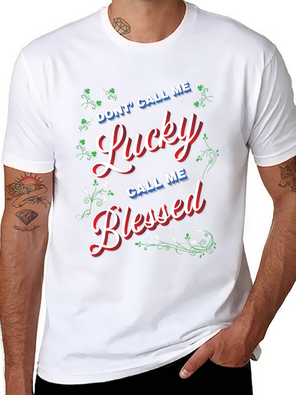 Dont Call Me Lucky Call Me Blessed T-Shirt