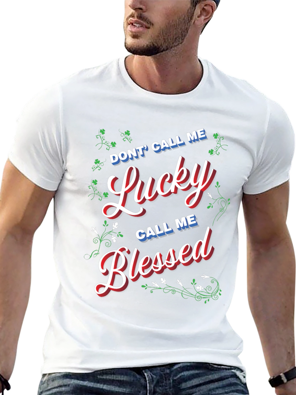 Dont Call Me Lucky Call Me Blessed T-Shirt