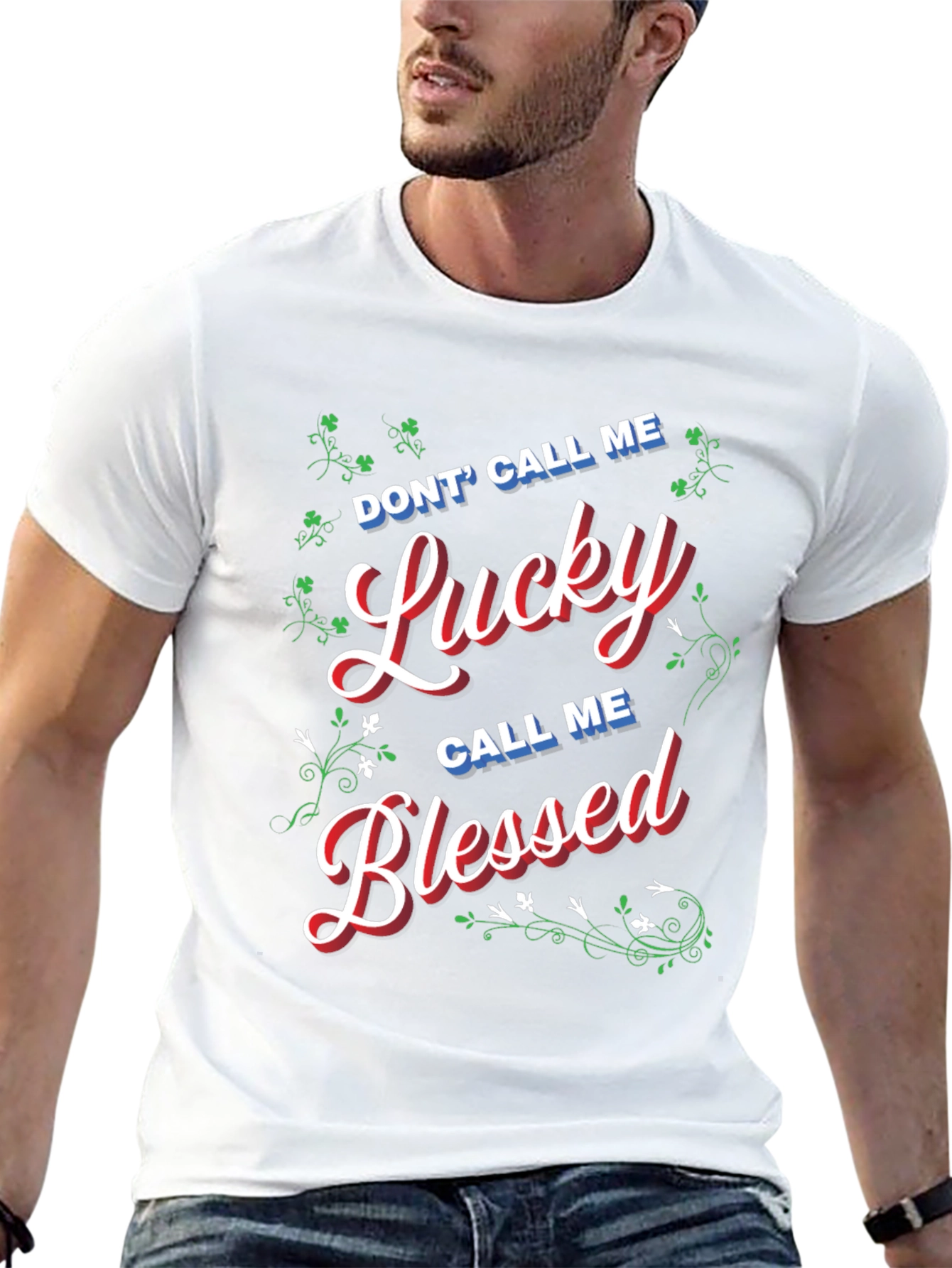 Dont Call Me Lucky Call Me Blessed T-Shirt