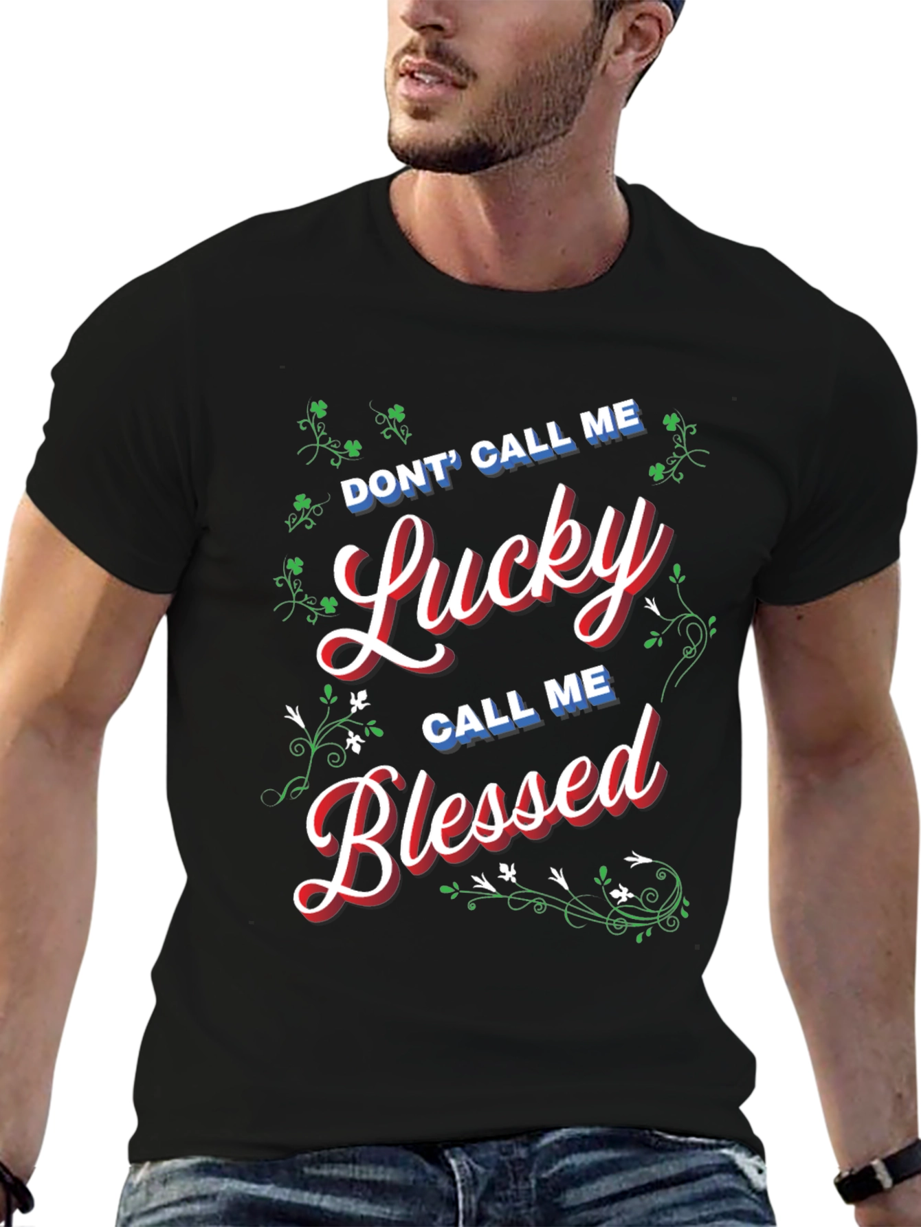 Dont Call Me Lucky Call Me Blessed T-Shirt