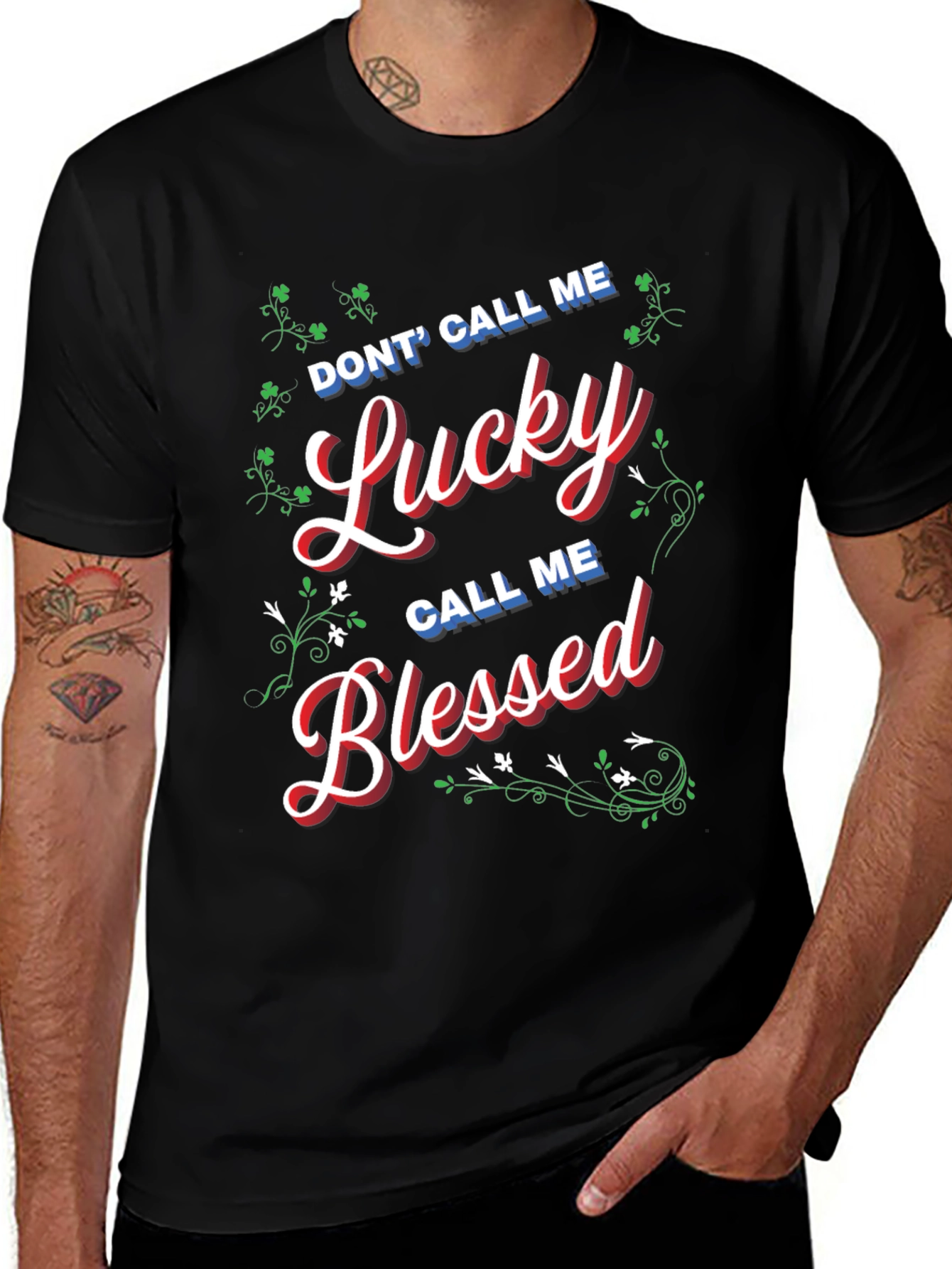 Dont Call Me Lucky Call Me Blessed T-Shirt