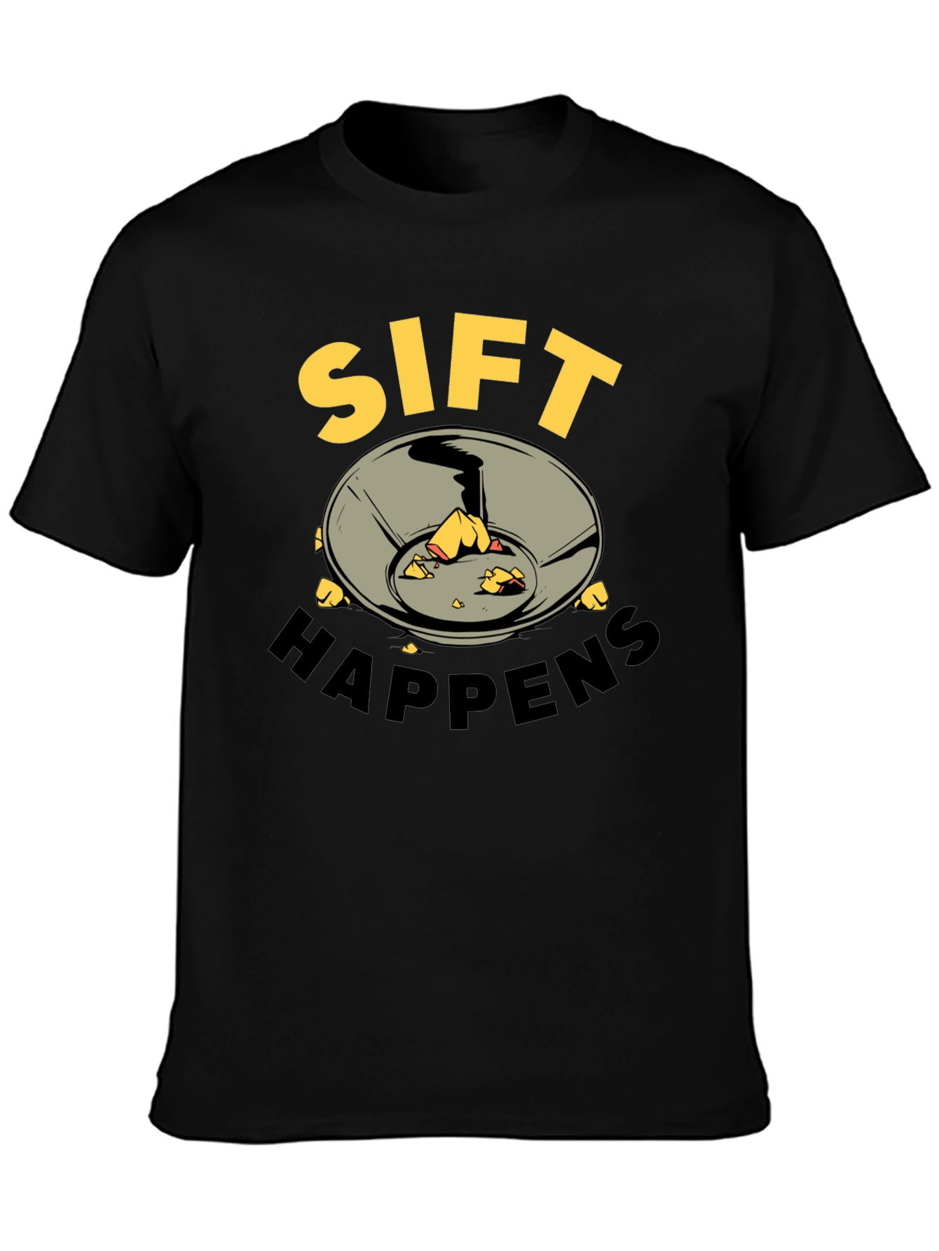 Sift Happens T-Shirt - Gold Prospecting Tee