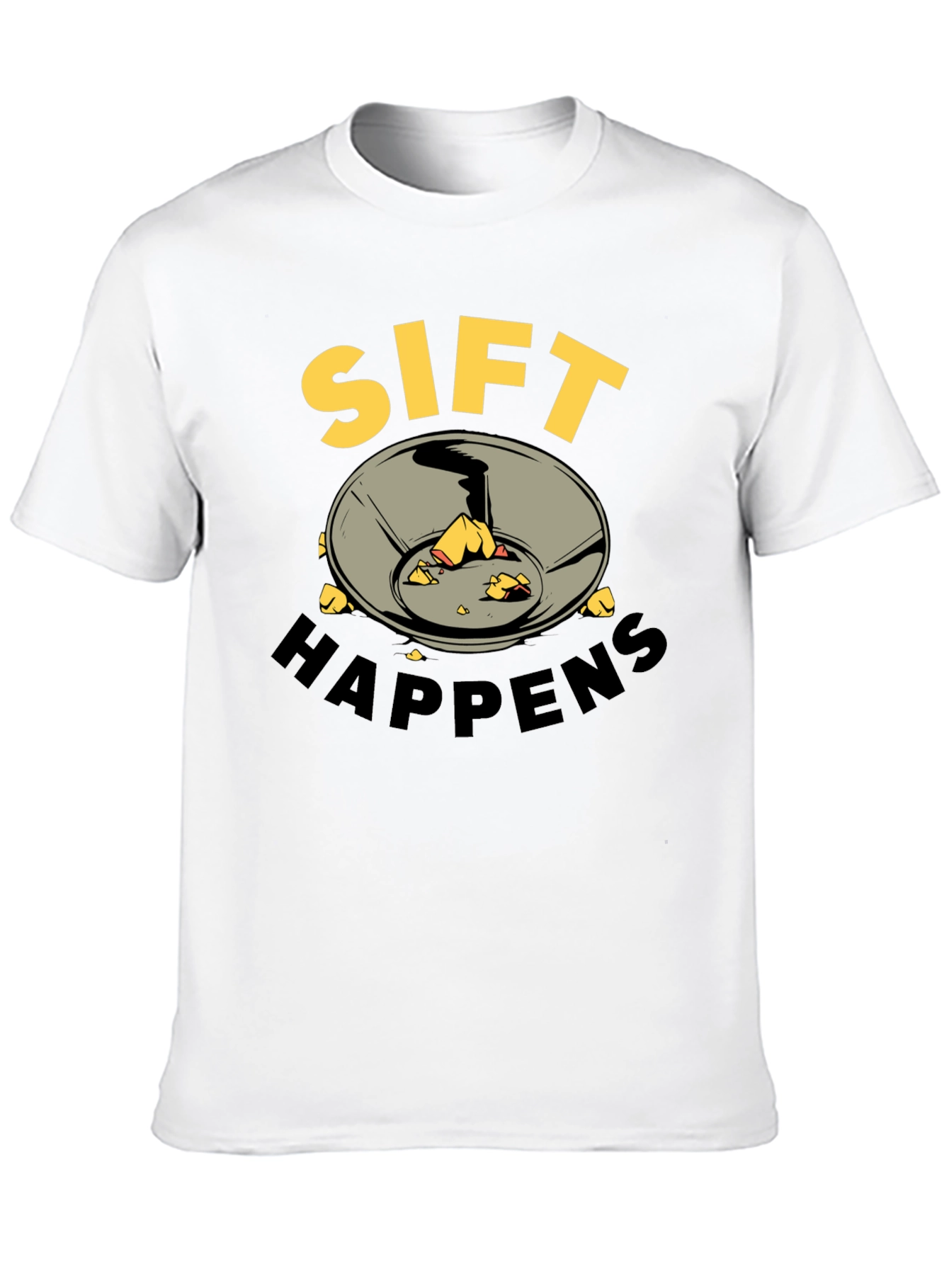 Sift Happens T-Shirt - Gold Prospecting Tee