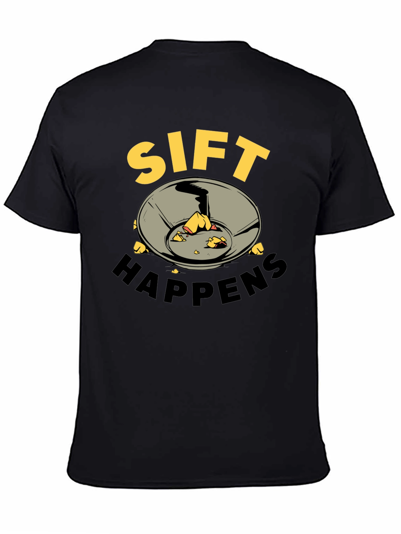 Sift Happens T-Shirt - Gold Prospecting Tee