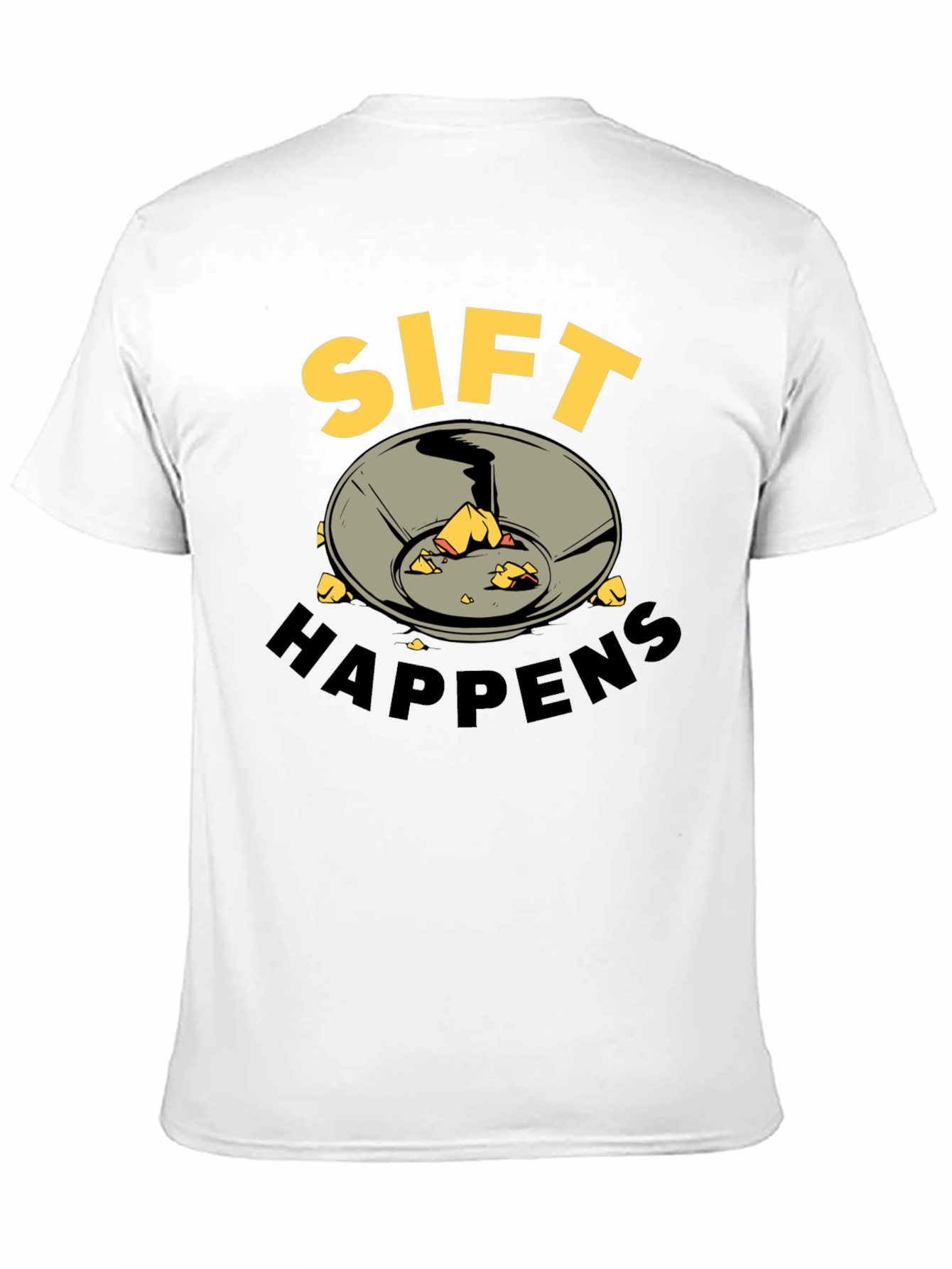 Sift Happens T-Shirt - Gold Prospecting Tee