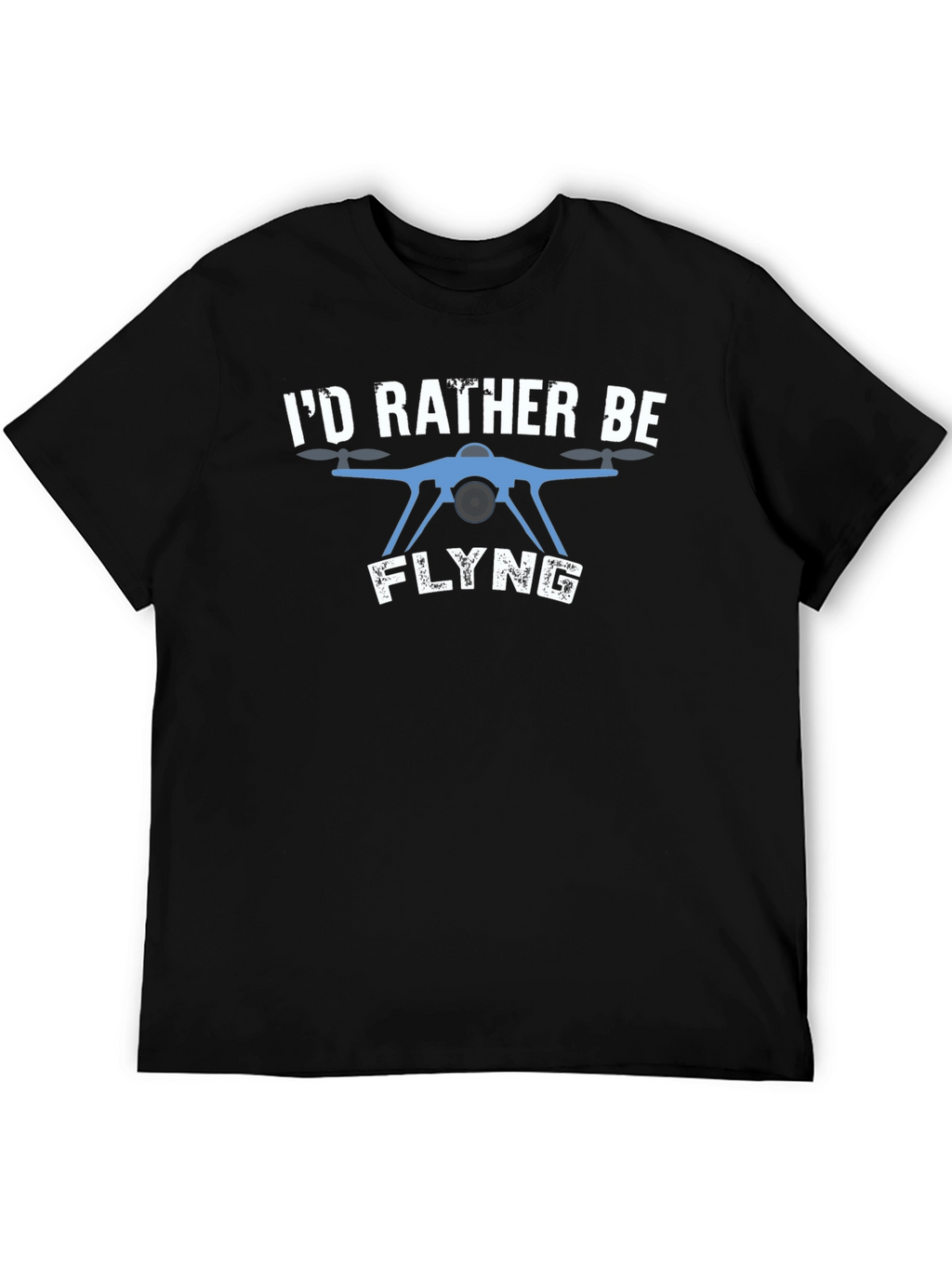 Id Rather Be Flying Drone T-Shirt