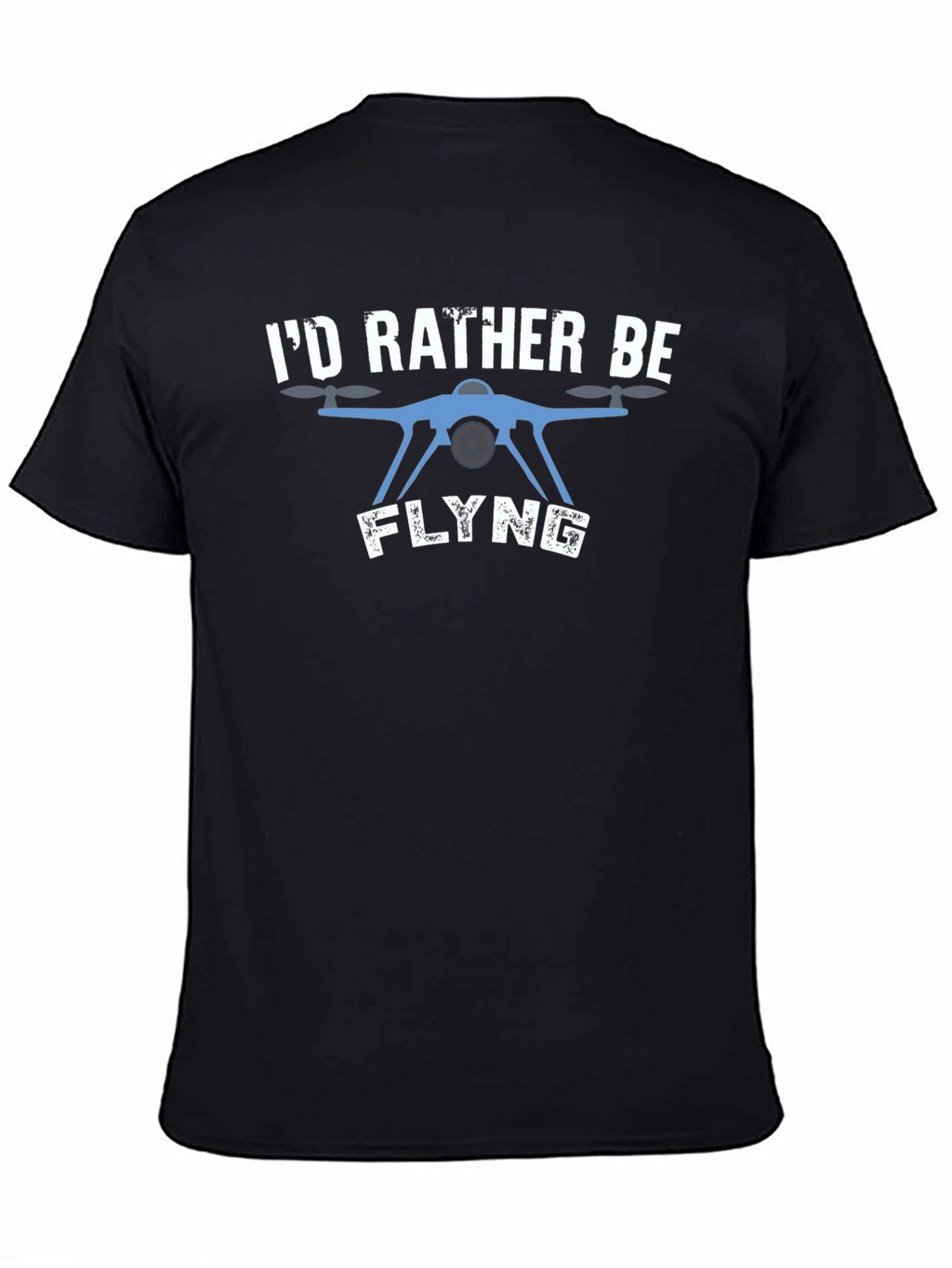 Id Rather Be Flying Drone T-Shirt