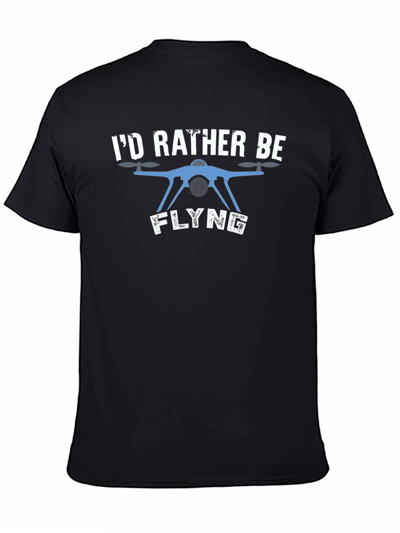 Id Rather Be Flying Drone T-Shirt