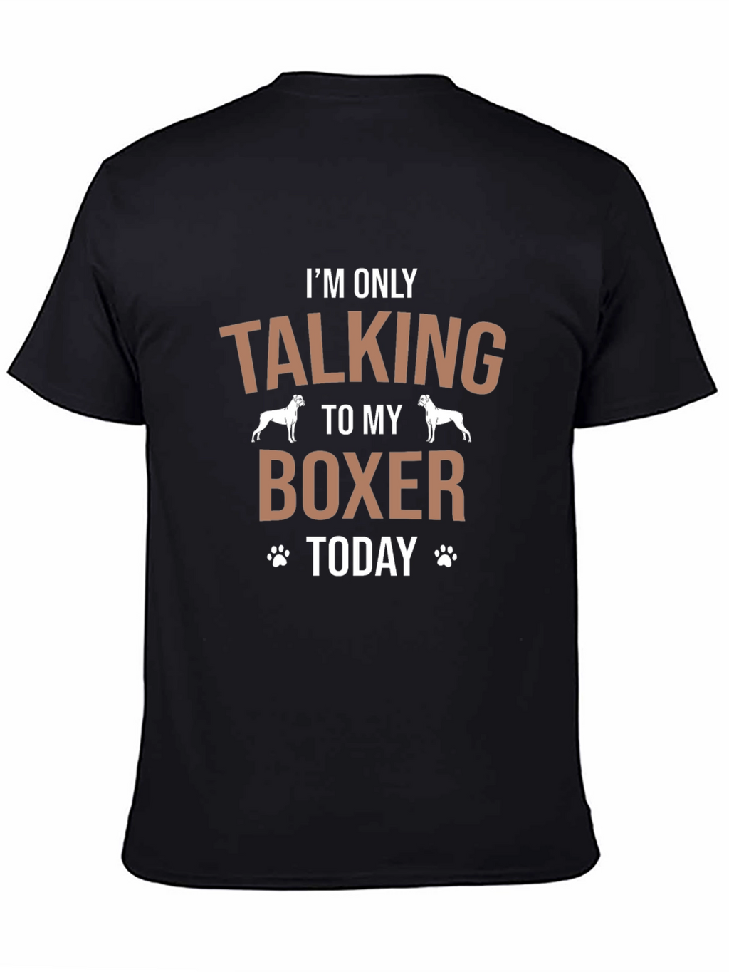 I’m Only Talking to My Boxer Today T-Shirt – Funny Dog Lover Tee