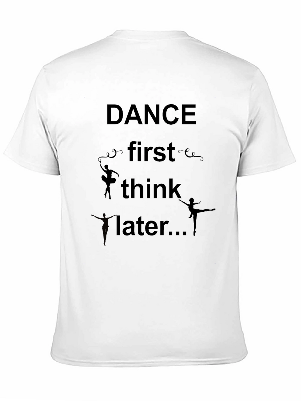 Dance First Think Later Graphic Tee