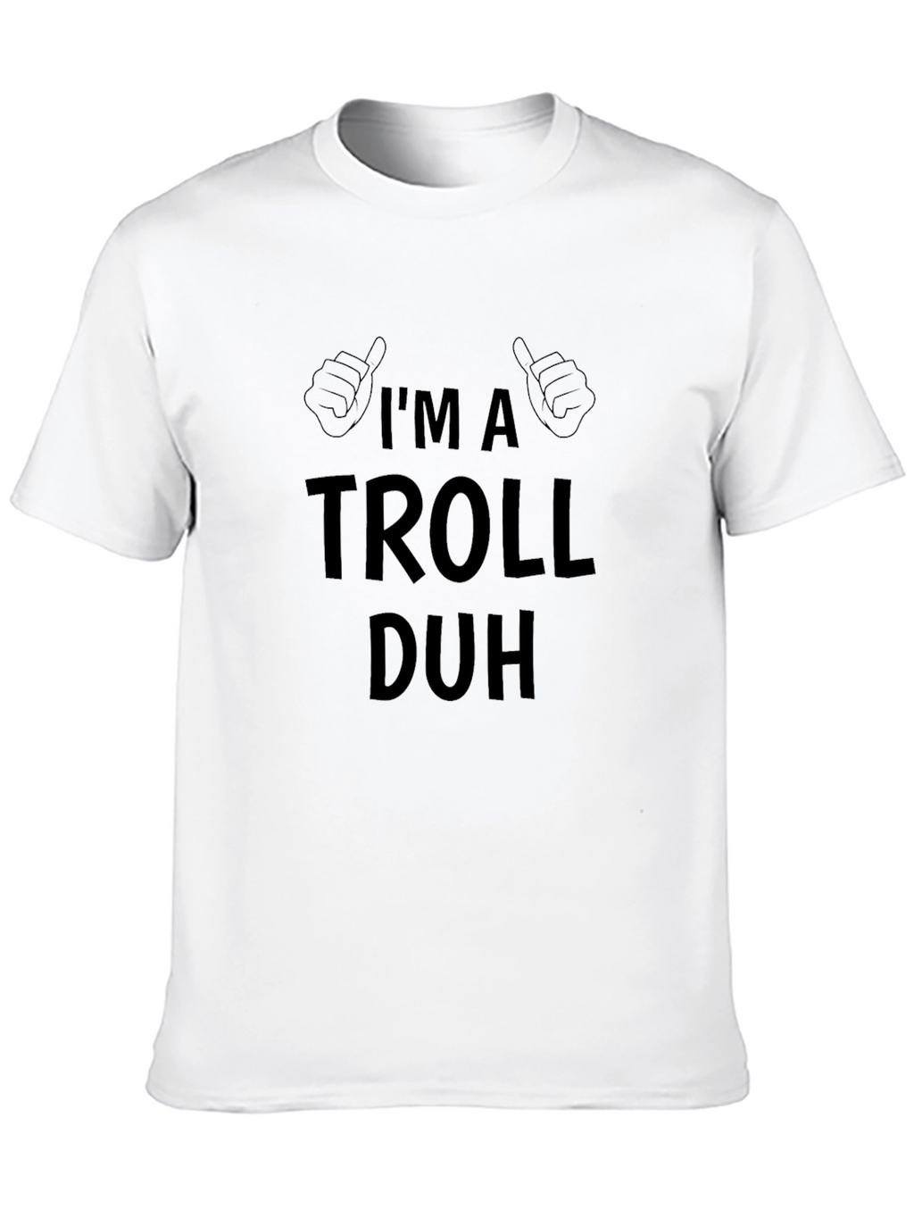 Im a Troll Duh Black Graphic T-Shirt