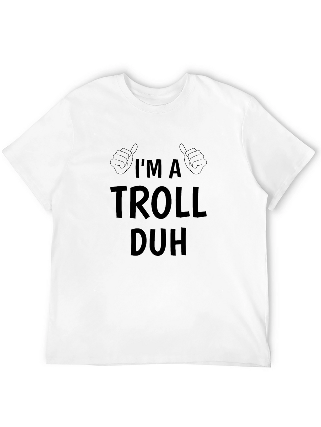 Im a Troll Duh Black Graphic T-Shirt